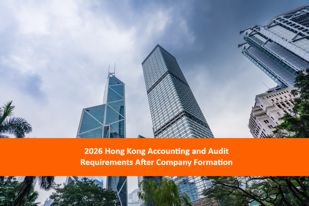 Read more about the article 2026 Hong Kong Accounting and Audit Requirements After Company Formation